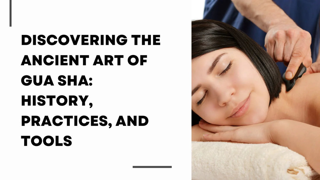 The Ancient Art of Gua Sha: History, Practices, and Tools